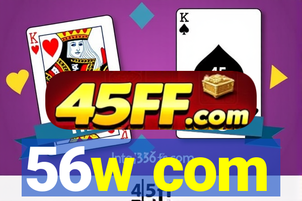56w com